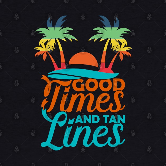 Funny Summer Vacation Shirt - Good Times And Tan Lines by RKP'sTees